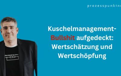 Kuschelmanagement-Bullshit aufgedeckt: Wertschätzung und Wertschöpfung