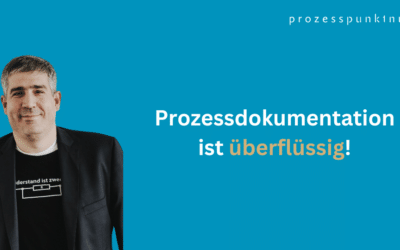 Prozessdokumentation ist überflüssig